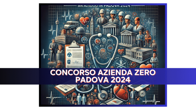 Concorso Azienda Zero Padova 2024 - 107 posti per laureati e diplomati