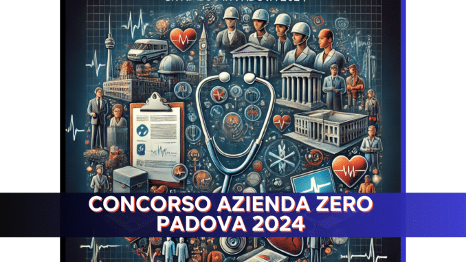 Concorso Azienda Zero Padova 2024 - 107 posti per laureati e diplomati