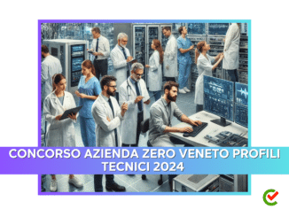 Concorso Azienda Zero Veneto Profili Tecnici 2024 - 63 posti per laureati