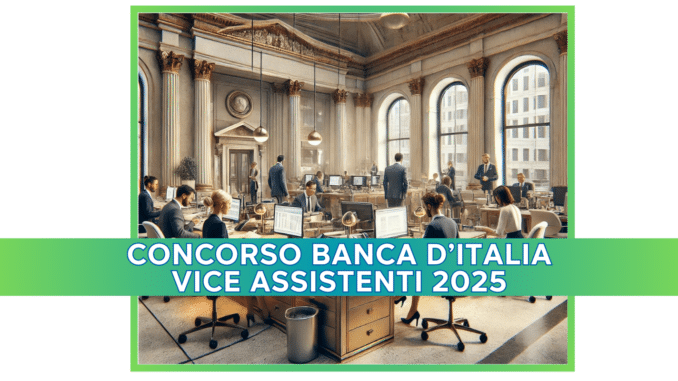 Concorso Banca d’Italia Vice Assistenti 2025 - 5 posti per categorie protette