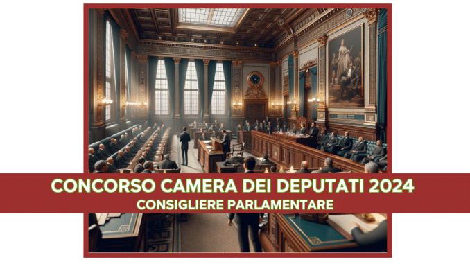 Concorso Camera dei Deputati Consiglieri Parlamentari - Pubblicato il diario delle prove scritte