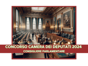 Concorso Camera dei Deputati Consigliere Parlamentare 2024