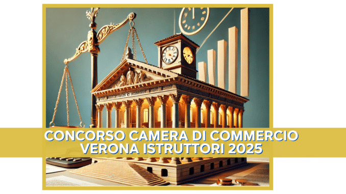 Concorso Camera di Commercio Verona Istruttori 2025 - 7 posti per diplomati