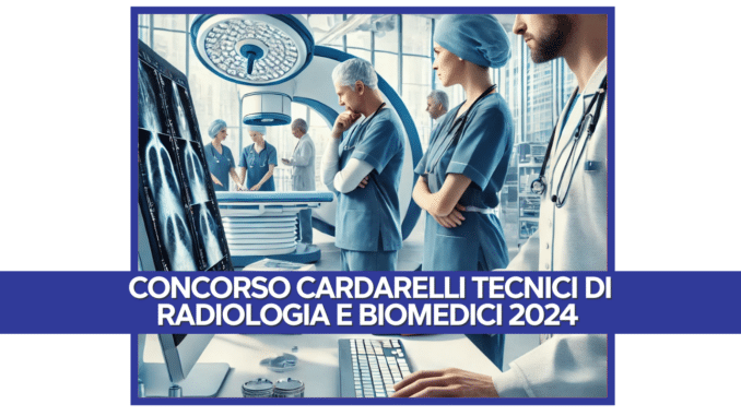 Concorso Cardarelli Tecnici di Radiologia e Biomedici 2024 - 20 posti per laureati