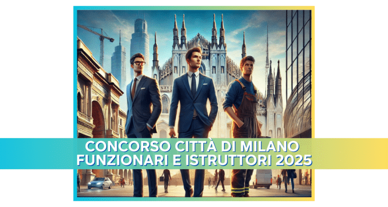 Concorso Città di Milano Funzionari e Istruttori 2025 - 32 posti a tempo indeterminato