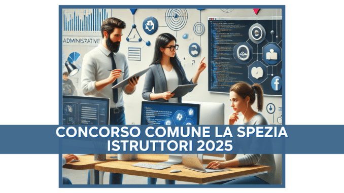 Concorso Comune La Spezia Istruttori 2025 – 11 Posti a Tempo Indeterminato