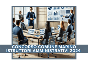 Concorso Comune Marino Istruttori Amministrativi 2024 - 8 posti per diplomati