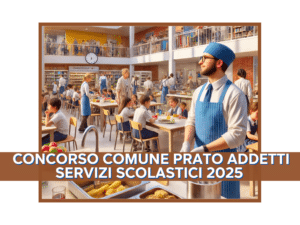 Concorso Comune Prato Addetti Servizi Scolastici 2025 - 56 posti con licenza media