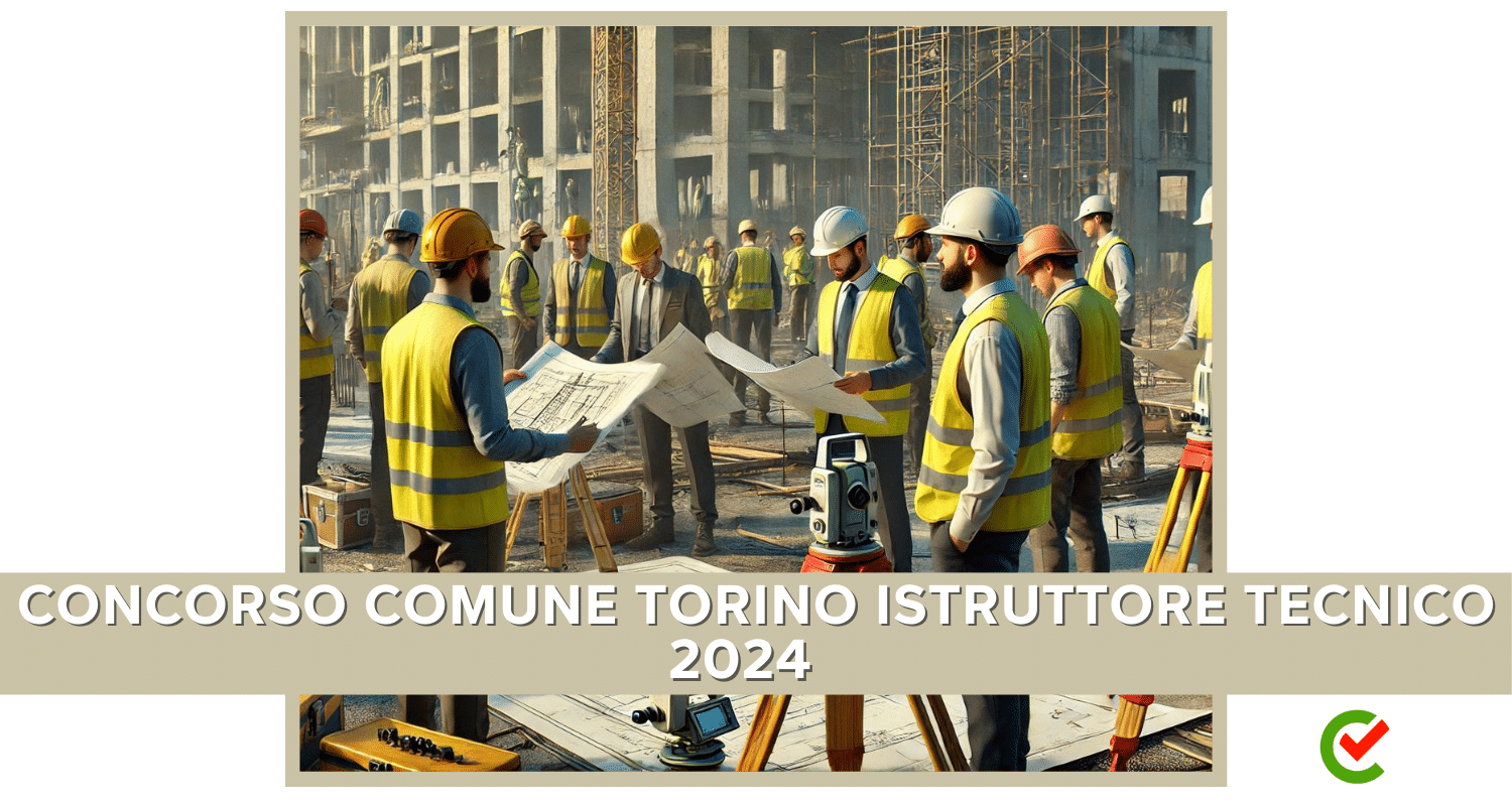 Concorso Comune Torino Istruttore Tecnico 2024 - 15 posti per diplomati