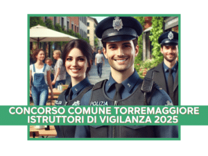 Concorso Comune Torremaggiore Istruttori di Vigilanza 2025 - 3 posti per diplomati