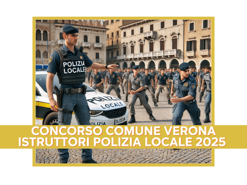 Concorso Comune Verona Istruttori Polizia Locale 2025 - Assunzioni a Tempo Determinato