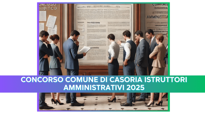 Concorso Comune di Casoria Istruttori Amministrativi 2025 - 8 posti per diplomati