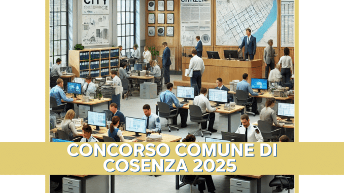 Concorso Comune di Cosenza 2025 – 39 posti per Istruttori, Funzionari e Agenti di Polizia