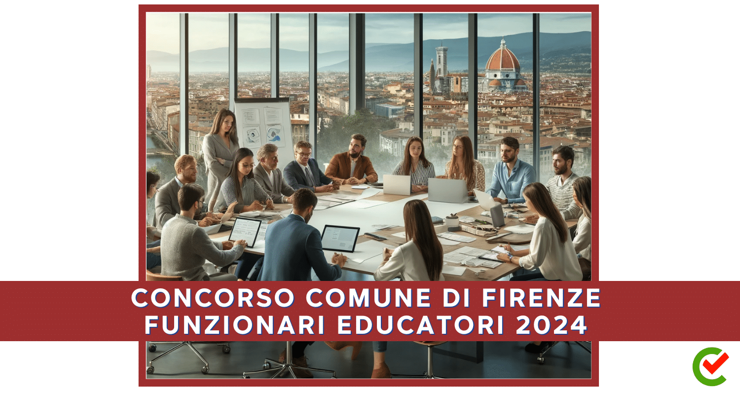 Concorso Comune di Firenze Funzionari Educatori 2024 - 28 posti per laureati