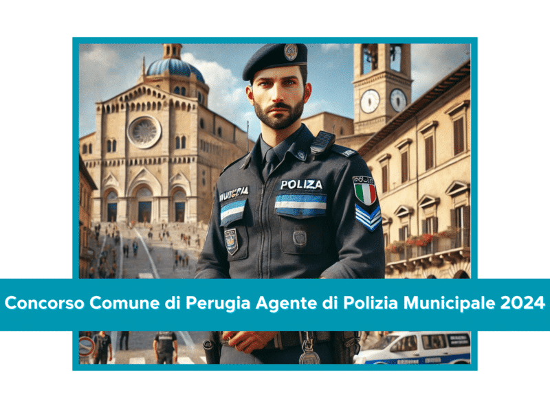 Concorso Comune di Perugia Agente di Polizia Municipale 2024