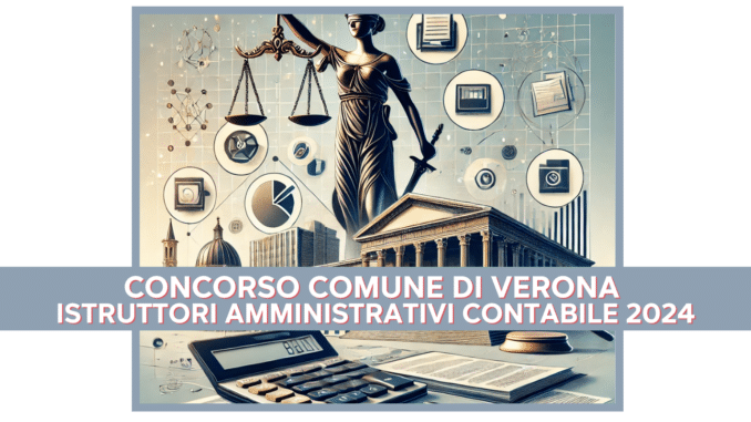 Concorso Comune di Verona Istruttori Amministrativi 2024 - 9 posti a tempo indeterminato - Aperto ai diplomati