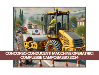 Concorso Conducenti Macchine Operatrici Complesse Campobasso 2024