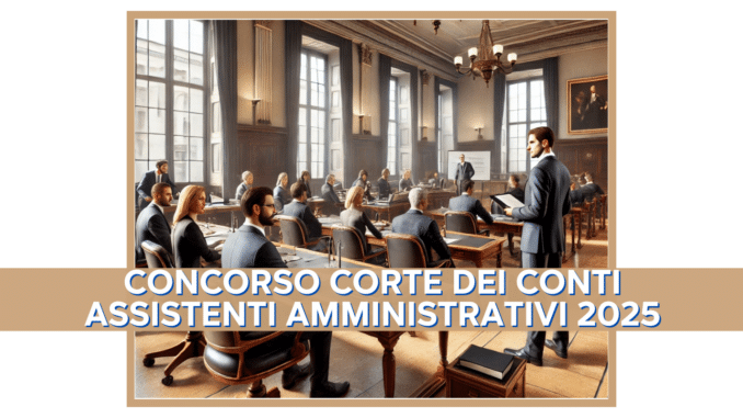 Concorso Corte dei Conti Assistenti Amministrativi 2025 - 20 posti aperti ai diplomati