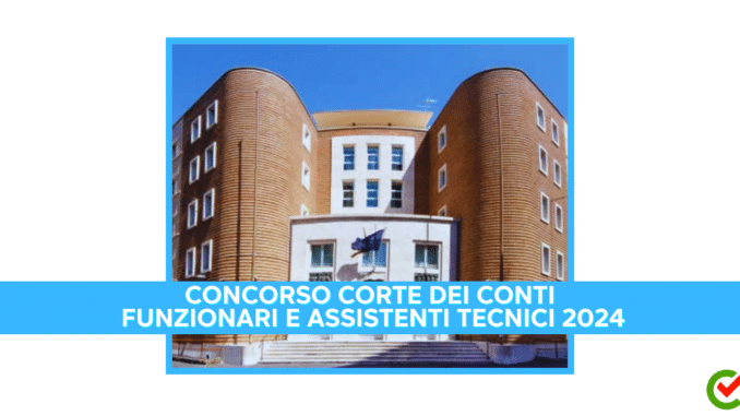 Concorso Corte dei Conti Funzionari e Assistenti Tecnici 2024 - Dagli 8 ai 12 posti di lavoro