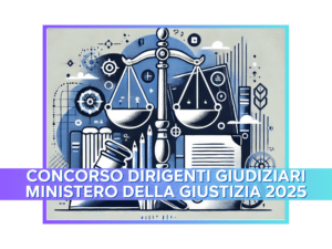 Concorso Dirigenti Giudiziari Ministero della Giustizia 2025