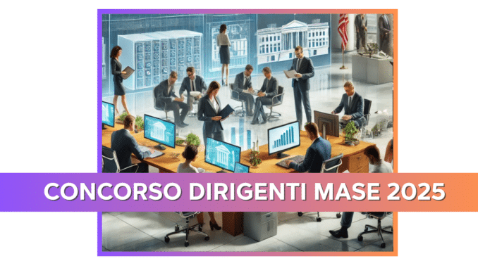 Concorso Dirigenti MASE 2025 - 17 posti per tecnici e amministrativi