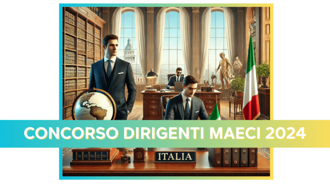 Concorso Dirigenti Maeci 2024 - 12 posti per laureati