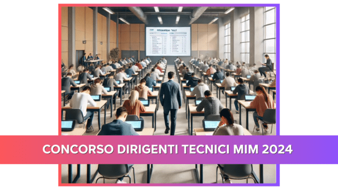 Concorso Dirigenti Tecnici MIM 2024 - 145 Posti per Laureati