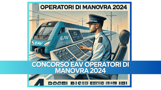 Concorso EAV Operatori di Manovra 2024 - 4 posti riservati alle categorie protette con terza media