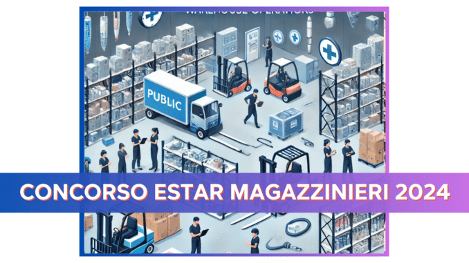 Concorso ESTAR Magazzinieri 2024 - 8 posti a tempo indeterminato, aperto ai diplomati