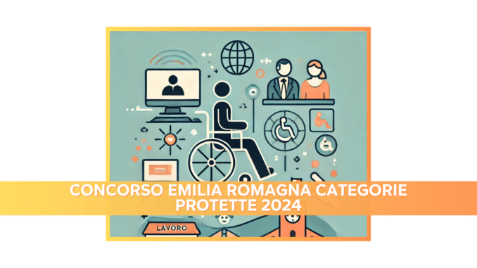 Concorso Emilia Romagna Categorie Protette 2024 -  Avviamento numerico d’ufficio presso aziende private tramite graduatoria