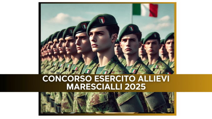 Concorso Esercito Allievi Marescialli 2025 - 140 posti