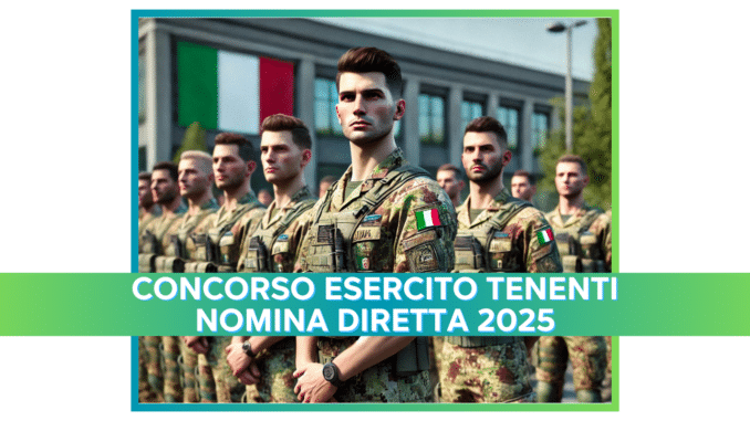 Concorso Esercito Tenenti Nomina Diretta 2025 - 39 posti per laureati