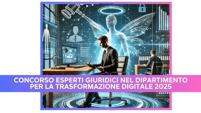 Concorso Esperti Giuridici nel Dipartimento per la trasformazione digitale 2025 - Incarichi con compensi fino a 80.000,00 €