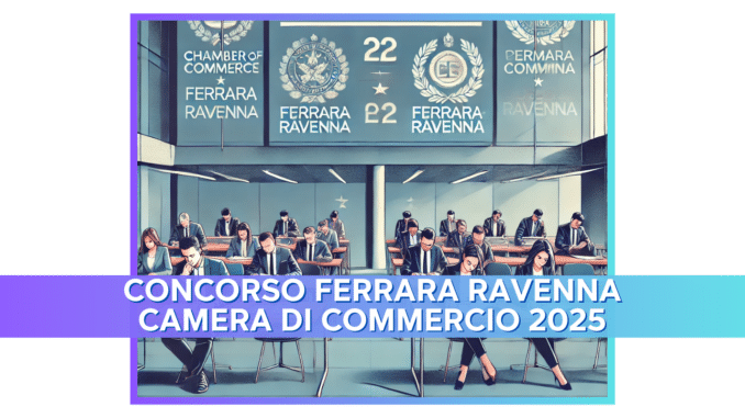 Concorso Ferrara Ravenna Camera di Commercio 2025 - 11 posti per istruttori