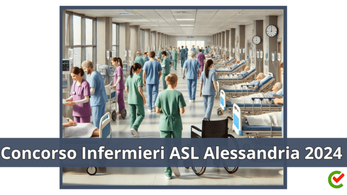 Concorso Infermieri ASL Alessandria 2024 - 50 posti