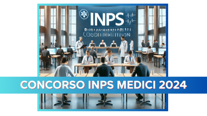 Concorso INPS Medici 2024 - 1069 posti a tempo indeterminato