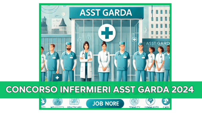 Concorso Infermieri ASST Garda 2024 - 110 posti a tempo indeterminato