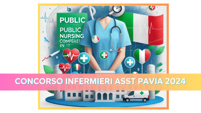 Concorso Infermieri ASST Pavia 2024 - 30 Posti per laureati