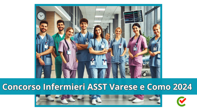 Concorso Infermieri ASST Varese e Como 2024 - 306 posti 