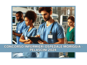 Concorso Infermieri Ospedale Moriggia Pelascini 2024 - 30 posti a tempo indeterminato