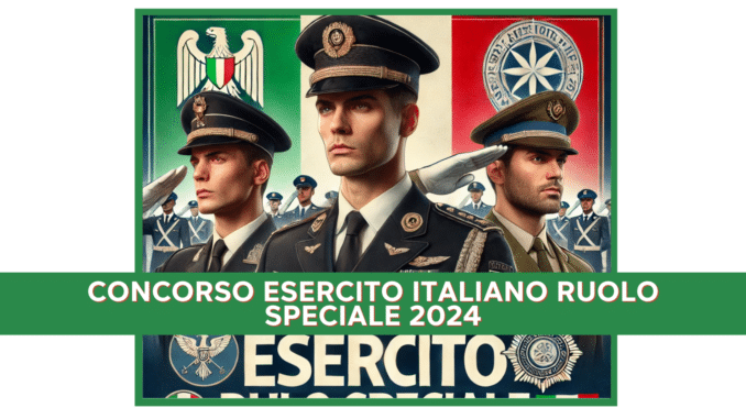 Concorso Esercito Italiano Ruolo Speciale 2024 - 40 posti disponibili per diplomati