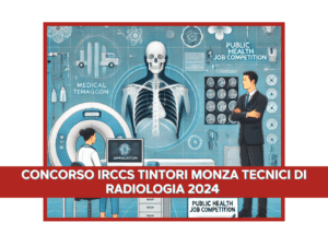 Concorso Irccs Tintori Monza Tecnici di Radiologia 2024