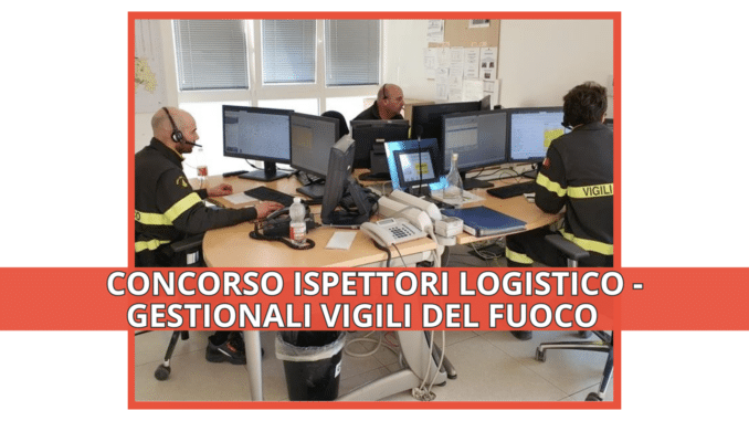 Concorso Vigili del Fuoco Ispettori Logistico Gestionali - Come studiare per la prova scritta che si terrà ad Ottobre