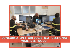 Concorso Vigili del Fuoco Ispettori Logistico Gestionali - Come studiare per la prova scritta che si terrà ad Ottobre