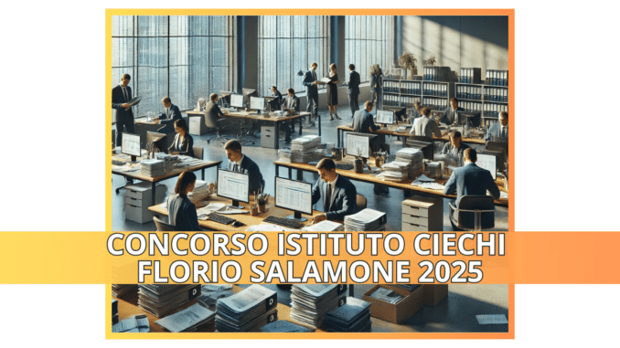 Concorso Istituto Ciechi Florio Salamone 2025 – 15 Posti a Tempo Indeterminato