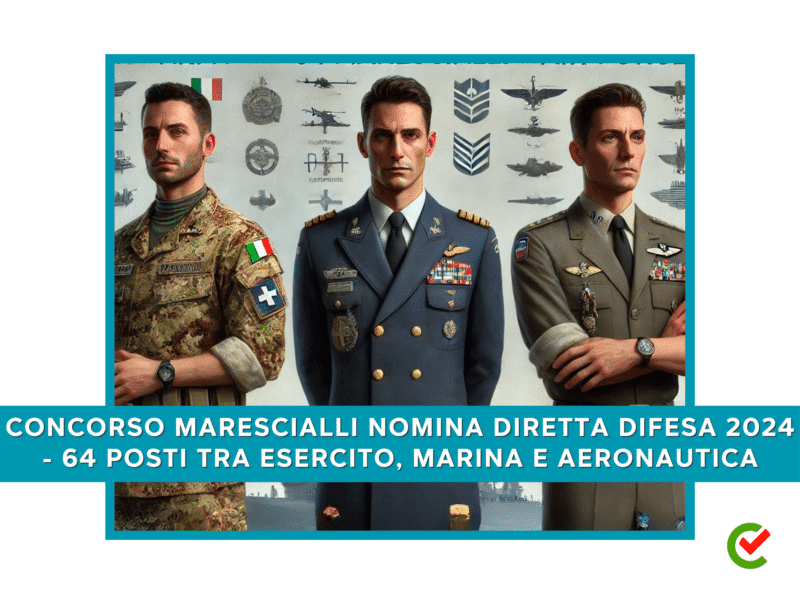 Concorso Marescialli Nomina Diretta Difesa 2024 - 64 posti tra Esercito, Marina e Aeronautica