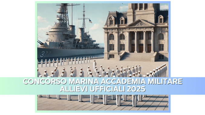 Concorso Marina Accademia Militare Allievi Ufficiali 2025