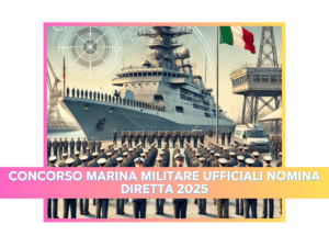 Concorso Marina Militare Ufficiali Nomina Diretta 2025 - 43 posti per laureati