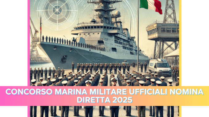 Concorso Marina Militare Ufficiali Nomina Diretta 2025 - 43 posti per laureati