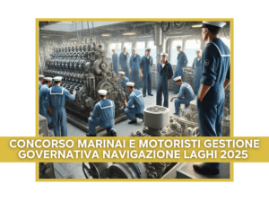 Concorso Marinai e Motoristi Gestione Governativa Navigazione Laghi 2025 - 10 posti a tempo indeterminato